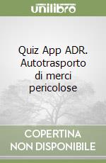 Quiz App ADR. Autotrasporto di merci pericolose libro