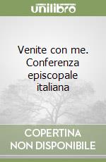 Venite con me. Conferenza episcopale italiana libro
