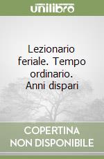Lezionario feriale. Tempo ordinario. Anni dispari libro