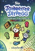 Johnnyfer Jaypegg e il tesoro degli alieni commestibili coloratissimi libro