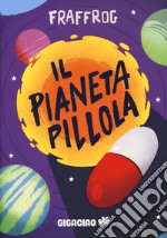 Il pianeta pillola libro