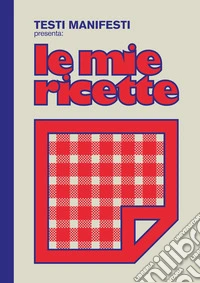 Testi Manifesti presenta: le mie ricette libro