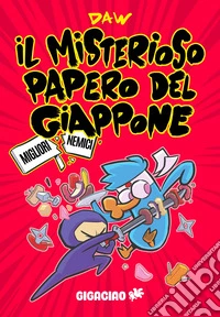 Il misterioso papero del Giappone. Migliori nemici libro