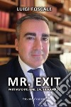 Mr. Exit. Partiamo insieme dal traguardo libro di Foscale Luigi