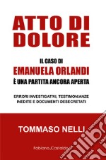 Atto di dolore. Il caso di Emanuela Orlandi è una partita ancora aperta libro