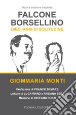 Falcone e Borsellino. Dieci anni di solitudine libro