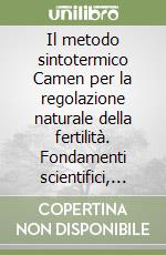 Il metodo sintotermico Camen per la regolazione naturale della fertilità. Fondamenti scientifici, metodologia e regole libro