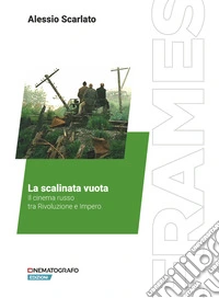 La scalinata vuota. Il cinema russo tra Rivoluzione e Impero libro