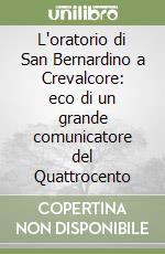 L'oratorio di San Bernardino a Crevalcore: eco di un grande comunicatore del Quattrocento