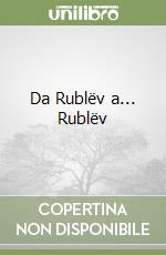 Da Rublëv a... Rublëv