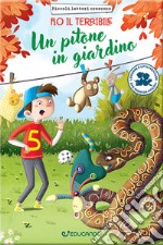 Un pitone in giardino. Pio il terribile. Ediz. illustrata