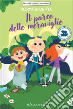 Il parco delle meraviglie. Norma la dritta. Ediz. illustrata