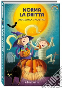 Arrivano i mostri! Norma la dritta. Ediz. ad alta leggibilità libro
