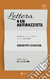 Lettera a un antirazzista. Risposta a don Luigi Ciotti (e a qualcun altro) libro di Giaccio Giuseppe