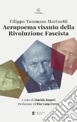 Aeropoema vissuto della Rivoluzione Fascista. Parole in libertà futuriste libro