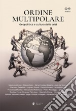 Ordine multipolare. Geopolitica e cultura della crisi libro