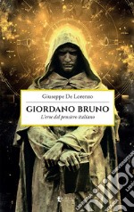 Giordano Bruno. L'eroe del pensiero italiano