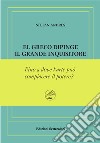 El Greco dipinge il grande inquisitore. Ediz. numerata libro