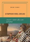 L'impero del gelso. Ediz. numerata libro