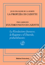 La profezia di Cazotte-L'ultimo pasto di Cazotte. Ediz. numerata libro