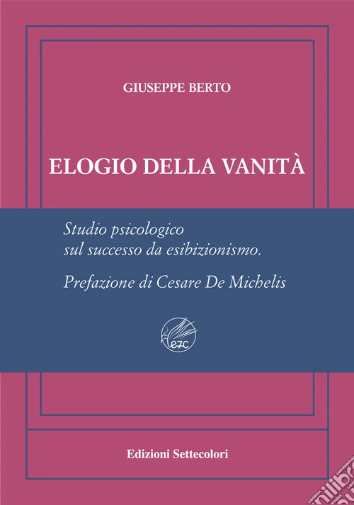 Elogio della vanità. Ediz. numerata