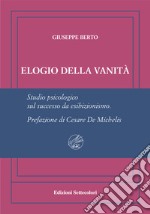 Elogio della vanità. Ediz. numerata