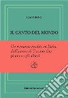 Il canto del mondo. Ediz. numerata libro