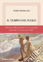 Il tempo che fugge. Ediz. limitata libro