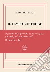 Il tempo che fugge. Ediz. limitata libro