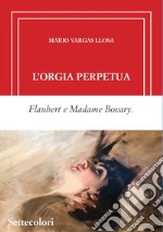 L'orgia perpetua. Ediz. limitata libro