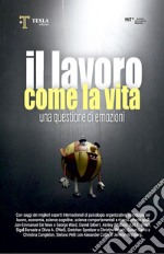 Il lavoro come la vita. Una questione di emozioni