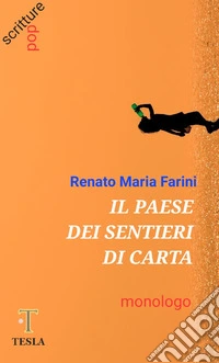 Il paese dei sentieri di carta. Monologo libro