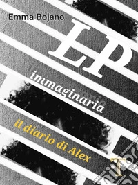 LP immaginaria. Diario di Alex libro