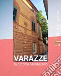 Varazze. La piccola Montecarlo libro