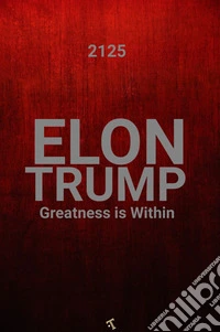 Elon Trump. Greatness is within libro