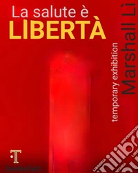 La salute è libertà. Temporary exhibition libro