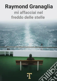 Mi affacciai nel freddo delle stelle libro