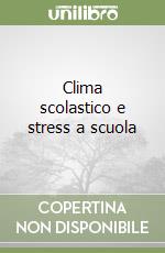 Clima scolastico e stress a scuola