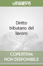 Diritto tributario del lavoro libro