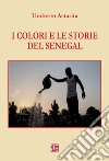 I colori e le storie del Senegal libro