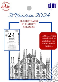 Il Bauscia 2024. Raccolta dialettale giornalieri (I cal. delle tradizioni) libro