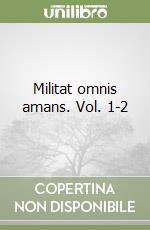 Militat omnis amans. Vol. 1-2 libro