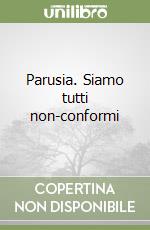 Parusia. Siamo tutti non-conformi