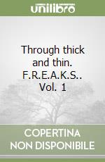 Through thick and thin. F.R.E.A.K.S.. Vol. 1 libro