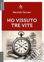 Ho vissuto tre vite libro