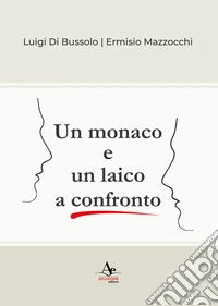 Un monaco e un laico a confronto libro