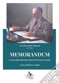 Memorandum. Cronaca della sottrazione dell'oro di un paese sconfitto libro