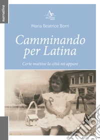 Camminando per Latina. Certe mattine la città mi appare libro