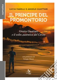 Il principe del promontorio. Grotta Guattari e il volto autentico del Circeo libro