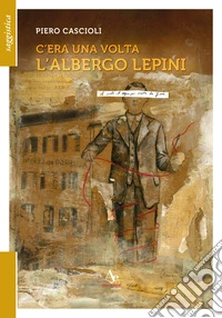 C'era una volta l'albergo Lepini libro